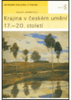 Krajina v českém umění 17.-20. století. Průvodce stálou expozicí Národní galerie v Praze ...