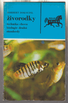 Živorodky. Technika chovu, biologie druhů, standardy