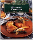 Grilování a barbecue. Zlatá sbírka receptů