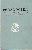Pedagogika - Učební text pro žáky pedagog. škol pro vzdělání učitelů národních škol.