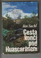 Cesta končí pod Huascaránem. Osudy československé horolezecké expedice Peru 1970