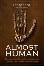 Almost human - the astonishing tale of homo naledi and the discovery that changed our human story
