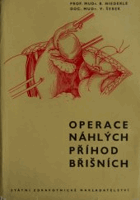 Operace náhlých příhod břišních - taktika a technika základních výkonů chirurgických a ...