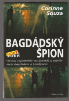 Bagdádský špion - osobní vzpomínky na špionáž a intriky mezi Bagdádem a Londýnem