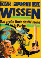 Das mußt du wissen. Das große Buch des Wissens in Farbe