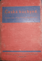 Česká kuchyně - kuchařská rukověť, obsahující v 49 oddílech přes 1.200 osvědčených ...