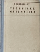 Technická matematika - Přehled a učebnice nižší i vyšší matematiky pro technickou praxi s ...