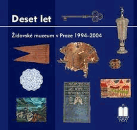 Deset 10 let Židovské muzeum v Praze 1994-2004