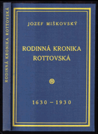 Rodinná kronika Rottovská 1630-1930 - Vydáno r. 1930 na památku stoletých narozenin Karoliny ...