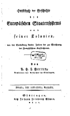 Handbuch der Geschichte des europäischen Staatensystems und seiner Colonien, von der Entdeckung ...