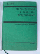 Sbírka příkladů z lineárního programování - vysokošk. příručka pro stud. ekon. směru