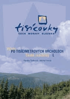 Tisícovky Čech, Moravy, Slezska 1 Výlety po tisícimetrových vrcholech České republiky
