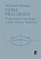 Doba přechodu - tranzitivní ontologie a dílo Alaina Badioua = The times of interregnum