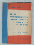 České katolické kněžstvo s národem a lidem v boji, utrpení a práci pro lepší zítřek