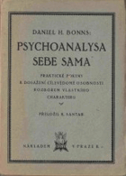 Psychoanalysa sebe sama. Praktické pokyny k dosažení cílevědomé osobnosti rozborem vlastního ...