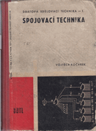 Spojovací technika - učební text pro 3. a 4. ročník průmyslových škol elektrotechnických ...