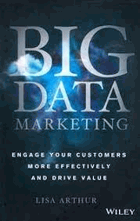 Big data marketing - engage your customers more effectively and drive value
