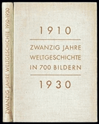 1910-1930 Zwanzig Jahre Weltgeschichte in 700 Bildern. Auswahl und Zusammenstellung der Bilder von ...