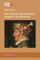 Kazuistiky z potravinové alergie a intolerance (edice Postgraduální medicína)