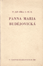 Panna Maria Budějovická - nástin dějin a popis starobylého chrámu a milostného obrazu