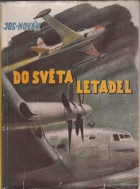 Do světa letadel. O letectví a letadlech od balonu až k raketě