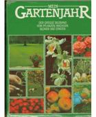 Mein Gartenjahr. Der Grosse Bildband vom Pflanzen, Wachsen Blühen und Ernten