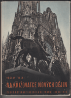 Na křižovatce nových dějin. Český novinář v Belgii a ve Francii roku 1940 OBÁLKA ANI ...