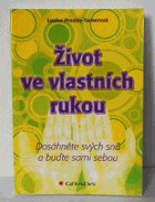 Život ve vlastních rukou Dosáhněte svých snů a buďte sami sebou