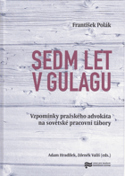 Sedm let v gulagu - vzpomínky pražského advokáta na sovětské pracovní tábory