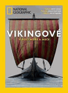 Vikingové - VLÁDCI MOŘE A MEČE - edice National Geographic magazine