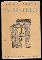 Svatý Benedikt. Patriarcha západního mnišstva - k čtrnáctistému výročí slavné a ...