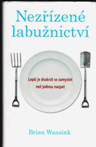 Nezřízené labužnictví - lepší je dvakrát se zamyslet než jednou nacpat
