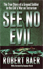 See No Evil - The True Story of a Ground Soldier in the CIA's War on Terrorism
