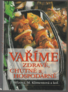 Vaříme zdravě, chutně a hospodárně Kuchařka