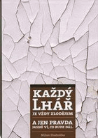 Každý lhář je vždy zlodějem - A jen pravda jasně ví, co bude dál VĚNOVÁNÍ AUTORA!!