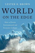 World on the Edge - How to Prevent Environmental and Economic Collapse DEDICATION OF THE AUTHOR