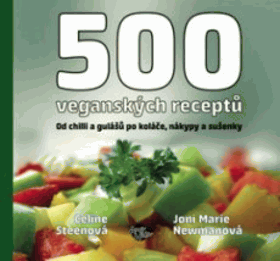 500 veganských receptů Od chilli a gulášů po koláče, nákypy a sušenky - Celine Steen, Joni ...