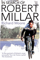 In Search of Robert Millar. Unravelling the Mystery Surrounding Britain's Most Successful Tour de ...