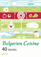 Bulgarian Cuisine - 40 recipes