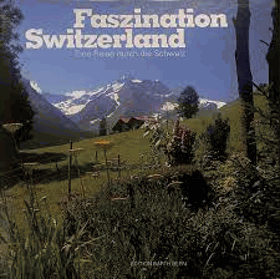 Faszination Switzerland - Eine Reise durch die Schweiz