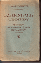 Josefinismus a jeho dějiny - příspěvky k duchovním dějinám Čech a Moravy 1740-1848