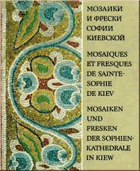 Мозаики и фрески Софии Киевской. Mosaiuqes et fresques de Sainte Sophie ...