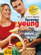 Forever young, Das Ernährungsprogramm - Strunz, Ulrich