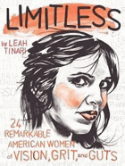 Limitless - 24 remarkable American women of vision, grit, and guts