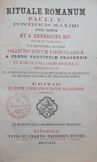 Rituale Romanum Pauli V. pontificis maximi jussu editum et a Benedicto XIV. auctum et castigatum ...