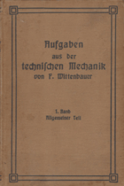 Aufgaben aus der Technischen Mechanik BD1. Allg. Theil- Ferdinand Wittenbauer.  Verlag-Springer ...