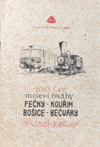100 let místní dráhy Pečky - Kouřim, Bošice - Bečváry 1881-1981. ZP ČVTS Loko Depo