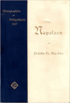 Napoleon (Monographien zur Weltgeschichte - Liebhaber-Ausgaben Band 24) Max Lenz. Verlag-Velhagen ...