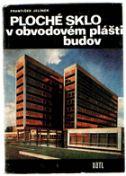 Ploché sklo v obvodovém plášti budov. Určeno též stud. odb. škol stavebních