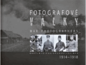 Fotografové války = War photographers - 1914-1918